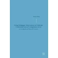 Using Pedagogic Intervention to Cultivate Contextual Lexical Competence in L2: An Investigation of Chinese Efl Learners
