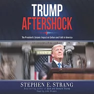 Trump Aftershock: The President&rsquo;s Seismic Impact on Faith and Culture in America