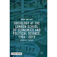 Sociology at the London School of Economics and Political Science, 1904-2015: Sound and Fury