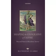 Shaping the Geography of Empire: Man and Nature in Herodotus’ Histories
