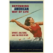 Defending the American Way of Life: Sport, Culture, and the Cold War