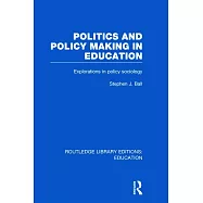 Politics and Policy Making in Education: Explorations in Sociology