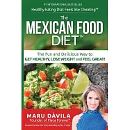 The Mexican Food Diet: Healthy Eating That Feels Like Cheating