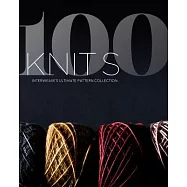 100 Knits: Interweave&rsquo;s Ultimate Pattern Collection