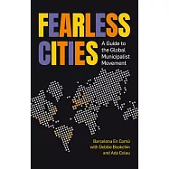 Fearless Cities: A Guide to the Global Municipalist Movement