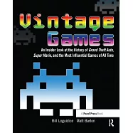 Vintage Games: An Insider Look at the History of Grand Theft Auto, Super Mario, and the Most Influential Games of All