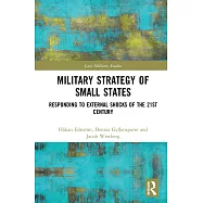Military Strategy of Small States: Responding to External Shocks of the 21st Century