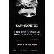 Say Nothing: A True Story of Murder and Memory in Northern Ireland