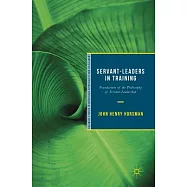Servant-Leaders in Training: Foundations of the Philosophy of Servant-Leadership