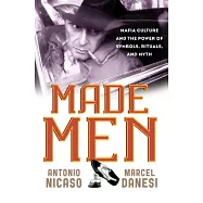 Made Men: Mafia Culture and the Power of Symbols, Rituals, and Myth
