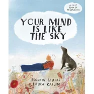 Your Mind Is Like the Sky: A First Book of Mindfullness