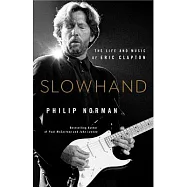 Slowhand: The Life and Music of Eric Clapton