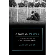 A War on People: Drug User Politics and a New Ethics of Community