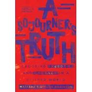 A Sojourner&rsquo;s Truth: Choosing Freedom and Courage in a Divided World