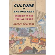 Culture of Encounters: Sanskrit at the Mughal Court