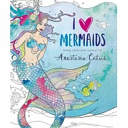 I Heart Mermaids: Keep Calm and Colour In!