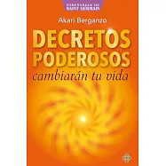 Decretos poderosos/ Powerful Decrees: Cambiarán Tu Vida/ They Will Change Your Life