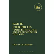 War in Chronicles: Temple Faithfulness and Israel&rsquo;s Place in the Land