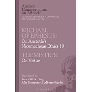 Michael of Ephesus: On Aristotle’s Nicomachean Ethics 10 with Themistius: On Virtue