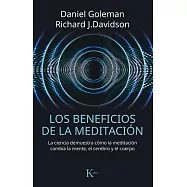 Los beneficios de la meditación / Altered Traits: La ciencia demuestra cómo la meditación cambia la mente, el cerebro y el cuerp