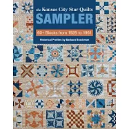 The Kansas City Star Quilts Sampler: 60+ Blocks from 1928-1961, Historical Profiles by Barbara Brackman
