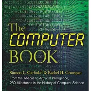 The Computer Book: From the Abacus to Artificial Intelligence, 250 Milestones in the History of Computer Science