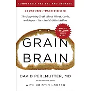 Grain Brain: The Surprising Truth about Wheat, Carbs, and Sugar--Your Brain’s Silent Killers