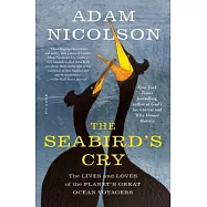 The Seabird&rsquo;s Cry: The Lives and Loves of the Planet&rsquo;s Great Ocean Voyagers