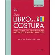 El gran libro de la costura/ The Great Book of Sewing: Más De 300 Técnicas Paso a Paso