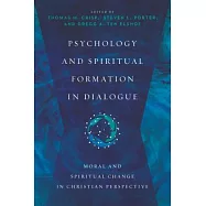 Psychology and Spiritual Formation in Dialogue: Moral and Spiritual Change in Christian Perspective