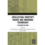 Intellectual Property Rights and Emerging Technology: 3D Printing in China