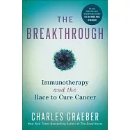 The Breakthrough: Immunotherapy and the Race to Cure Cancer