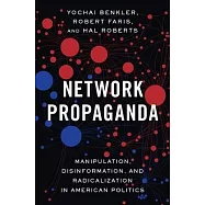 Network Propaganda: Manipulation, Disinformation, and Radicalization in American Politics