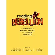 Reading & Rebellion: An Anthology of Radical Writing for Children, 1900-1960