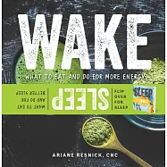 Wake/Sleep: What to Eat and Do for More Energy and Better Sleep