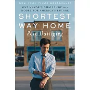Shortest Way Home: One Mayor’s Challenge and a Model for America’s Future