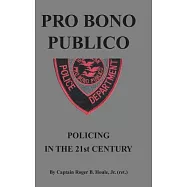 Pro Bono Publico: Policing in the 21st Century