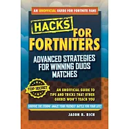 Fortnite Battle Royale Hacks: Advanced Strategies for Winning Duos Matches: An Unofficial Guide to Tips and Tricks That Other Gu