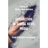 Interaction in Digital News Media: From Principles to Practice