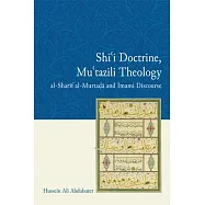 Shi&rsquo;i Doctrine, Mu&rsquo;tazili Theology: Al-Sharif Al-Murtada and Imami Discourse