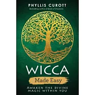 Wicca Made Easy: Awaken the Divine Magic Within You