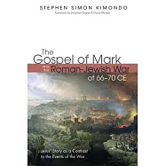 The Gospel of Mark and the Roman-Jewish War of 66-70 CE: Jesus&rsquo; Story As a Contrast to the Events of the War
