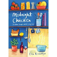 Midnight Chicken: & Other Recipes Worth Living for