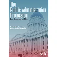 The Public Administration Profession: Policy, Management, and Ethics