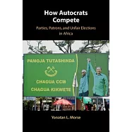 How Autocrats Compete: Parties, Patrons, and Unfair Elections in Africa