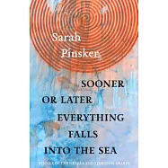 Sooner or Later Everything Falls Into the Sea: Stories