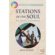 Stations of the Soul: An Artist&rsquo;s Journey
