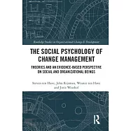 The Social Psychology of Change Management: Theories and an Evidence-Based Perspective on Social and Organizational Beings