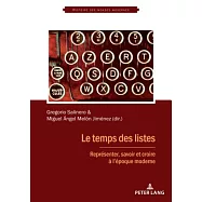Le Temps Des Listes: Représenter, Savoir Et Croire À L’époque Moderne