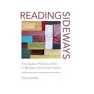 Reading Sideways: The Queer Politics of Art in Modern American Fiction